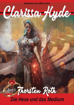 Thorsten Roth - Clarissa Hyde: Band 9 – Die Hexe und das Medium (eBook)