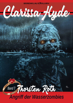 Thorsten Roth - Clarissa Hyde: Band 7 – Angriff der Wasserzombies (eBook)