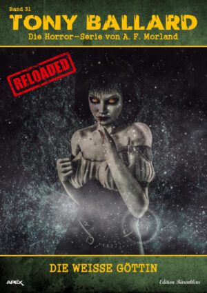 Tony Ballard - Reloaded, Band 31: Die weiße Göttin: Die große Horror-Serie! (eBook)