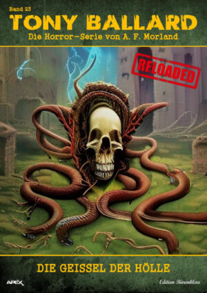 Tony Ballard - Reloaded, Band 23: Die Geißel der Hölle: Die große Horror-Serie! (eBook)