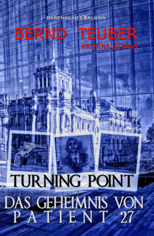 Bernd Teuber – Turning Point – Das Geheimnis von Patient 27 - Ein Berlin-Krimi