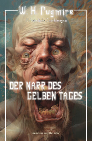 W. H. Pugmire – Der Narr des Gelben Tages – Unheimliche Erzählungen (eBook)