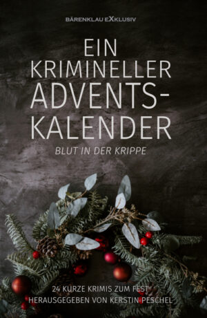 Anthologie – Ein krimineller Adventskalender – Blut in der Krippe: 24 kurze Krimis zum Fest