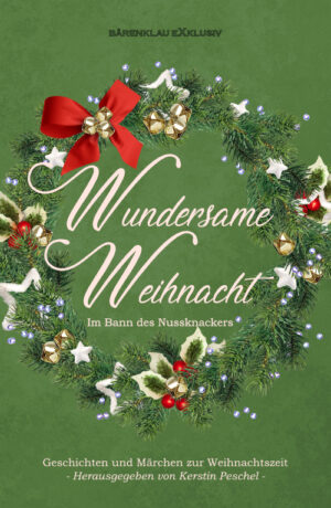Anthologie – Wundersame Weihnacht – Im Bann des Nussknackers: Geschichten und Märchen zur Weihnachtszeit