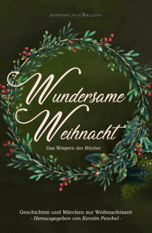 Anthologie – Wundersame Weihnacht – Das Wispern der Bücher: Geschichten und Märchen zur Weihnachtszeit