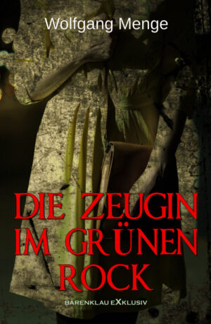 Wolfgang Menge - Die Zeugin im grünen Rock – Ein Kriminalroman (eBook)