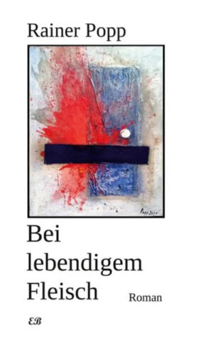 Rainer Popp – Bei lebendigem Fleisch (vom Autor signierte Ausgabe)