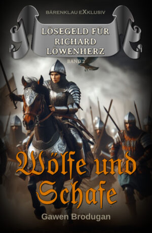 Gawen Brodugan – Lösegeld für Richard Löwenherz, Band 2: Wölfe und Schafe: Ein Ritter-Roman (eBook)