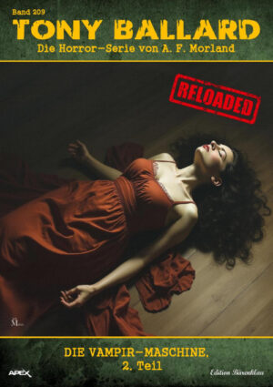 Tony Ballard - Reloaded, Band 209: Die Vampir-Maschine, 2. Teil: Die große Horror-Serie! (eBook)
