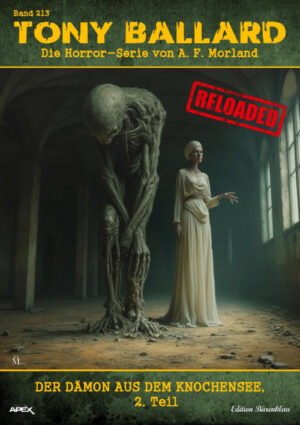 Tony Ballard - Reloaded, Band 213: Der Dämon aus dem Knochensee, 2. Teil: Die große Horror-Serie! (eBook)