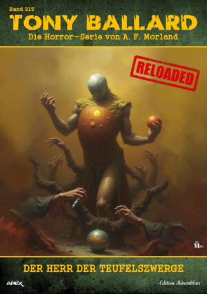 Tony Ballard - Reloaded, Band 215: Der Herr der Teufelszwerge: Die große Horror-Serie! (eBook)
