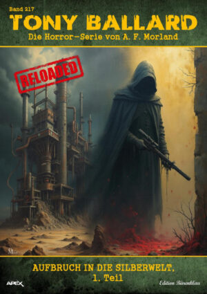 Tony Ballard - Reloaded, Band 217: Aufbruch in die Silberwelt, 1. Teil: Die große Horror-Serie! (eBook)