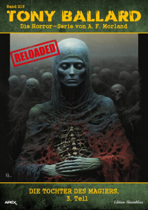 Tony Ballard - Reloaded, Band 219: Die Tochter des Magiers, 3. Teil: Die große Horror-Serie! (eBook)
