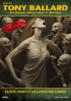 Tony Ballard - Reloaded, Band 220: Nachts, wenn die Höllenträume kommen: Die große Horror-Serie! (eBook)
