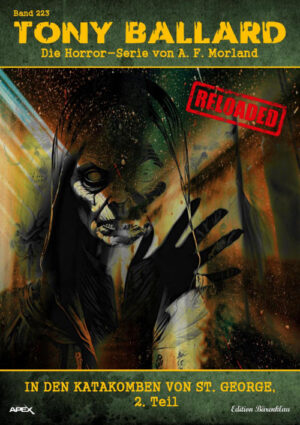 Tony Ballard - Reloaded, Band 223: In den Katakomben von St. George, 2. Teil: Die große Horror-Serie! (eBook)