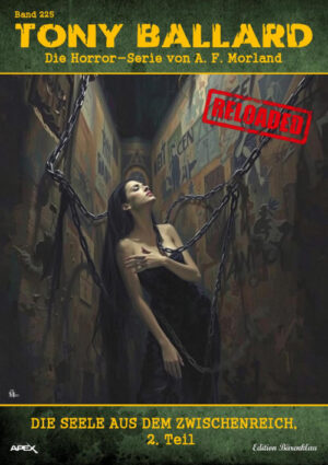 Tony Ballard - Reloaded, Band 225: Die Seele aus dem Zwischenreich, 2. Teil: Die große Horror-Serie! (eBook)