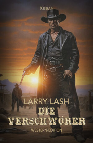 Larry Lash  – Die Verschwörer – Western-Edition (eBook)
