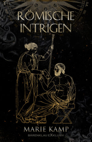 Marie Kamp  – Römische Intrigen – Ein historischer Fantasy-Roman (eBook)