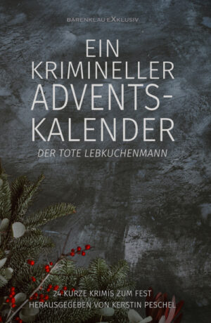 Anthologie – Ein krimineller Adventskalender – Der tote Lebkuchenmann: 24 kurze Krimis zum Fest