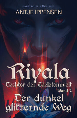 Antje Ippensen – Riyala – Tochter der Edelsteinwelt, Band 2: Der dunkel glitzernde Weg (eBook)