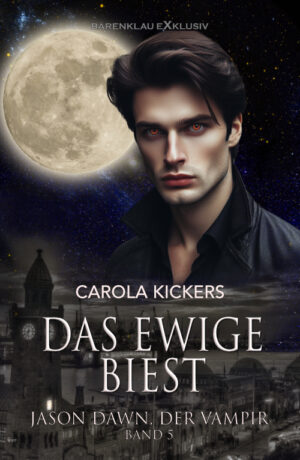 Carola Kickers – Jason Dawn, der Vampir, Band 5: Das ewige Biest (eBook)