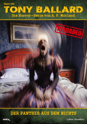 Tony Ballard - Reloaded, Band 234: Der Panther aus dem Nichts: Die große Horror-Serie! (eBook)