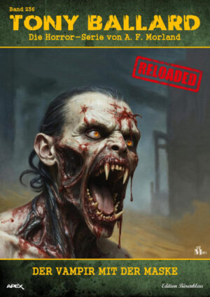Tony Ballard - Reloaded, Band 236: Der Vampir mit der Maske: Die große Horror-Serie! (eBook)
