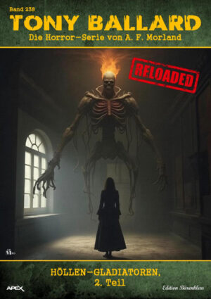 Tony Ballard - Reloaded, Band 238: Höllen-Gladiatoren, 2. Teil: Die große Horror-Serie! (eBook)