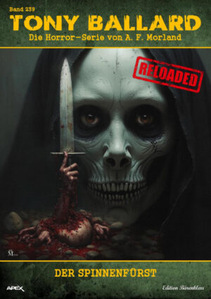 Tony Ballard - Reloaded, Band 239: Der Spinnenfürst: Die große Horror-Serie! (eBook)