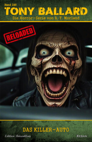 Tony Ballard - Reloaded, Band 249: Das Killer-Auto: Die große Horror-Serie!