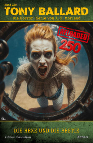 Tony Ballard - Reloaded, Band 250: Die Hexe und die Bestie: Die große Horror-Serie!