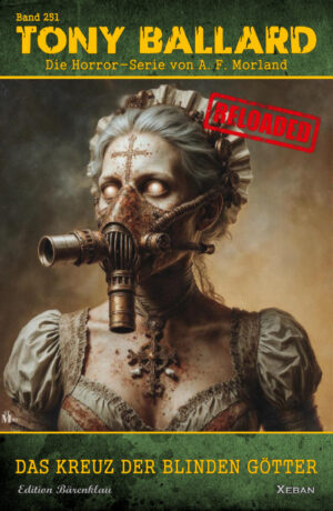 Tony Ballard - Reloaded, Band 251: Das Kreuz der blinden Götter: Die große Horror-Serie!