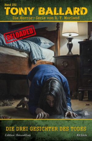Tony Ballard - Reloaded, Band 252: Die drei Gesichter des Todes: Die große Horror-Serie!