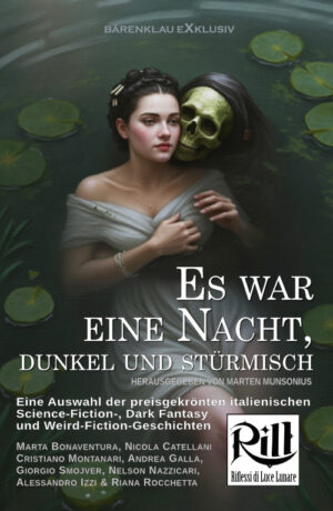 Es war eine Nacht, dunkel und stürmisch: Eine Auswahl der preisgekrönten italienischen Science-Fiction-, Dark Fantasy- und Weird-Fiction-Geschichten