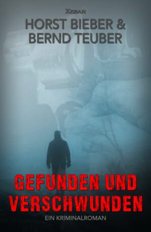 Horst Bieber / Bernd Teuber – Gefunden und verschwunden – Ein Kriminalroman (eBook)