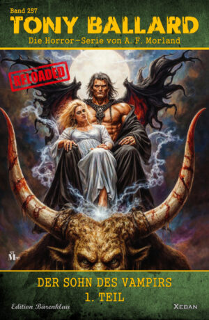 Tony Ballard - Reloaded, Band 257: Der Sohn des Vampirs, 1. Teil: Die große Horror-Serie!