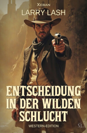 Larry Lash  – Entscheidung in der wilden Schlucht – Western-Edition (eBook)