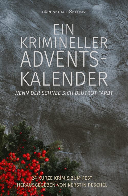 Anthologie – Ein krimineller Adventskalender – Wenn der Schnee sich blutrot färbt: 24 kurze Krimis zum Fest