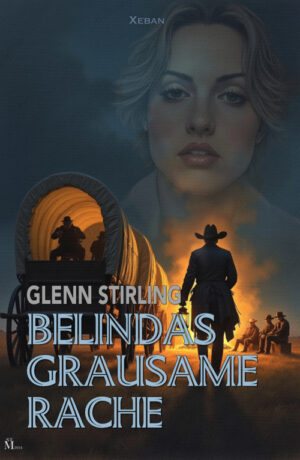 Glenn Stirling – Belindas grausame Rache – Western-Edition (eBook)