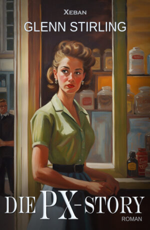 Glenn Stirling – Die PX-Story – Ein Nachkriegsroman (eBook)